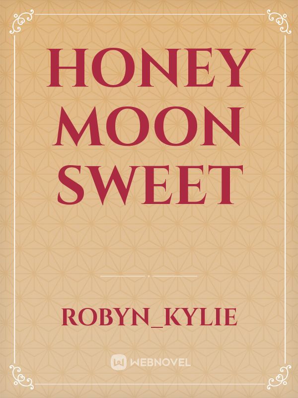 Honey moon sweet