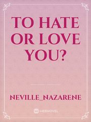 TO HATE OR LOVE YOU? Book