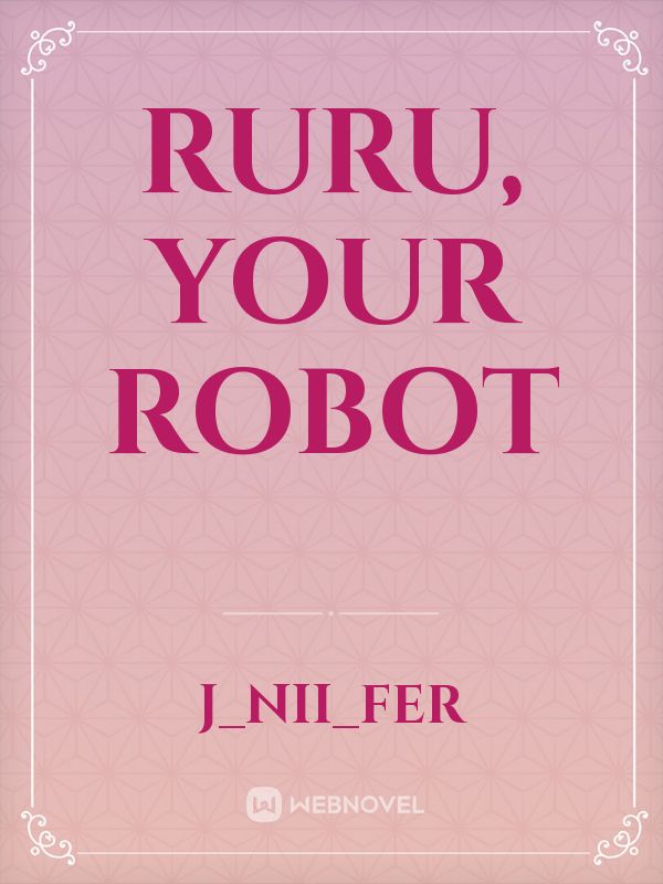 Ruru, Your Robot