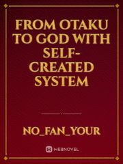 From otaku To God with self-created System Book
