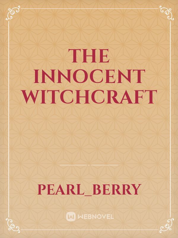 The innocent Witchcraft