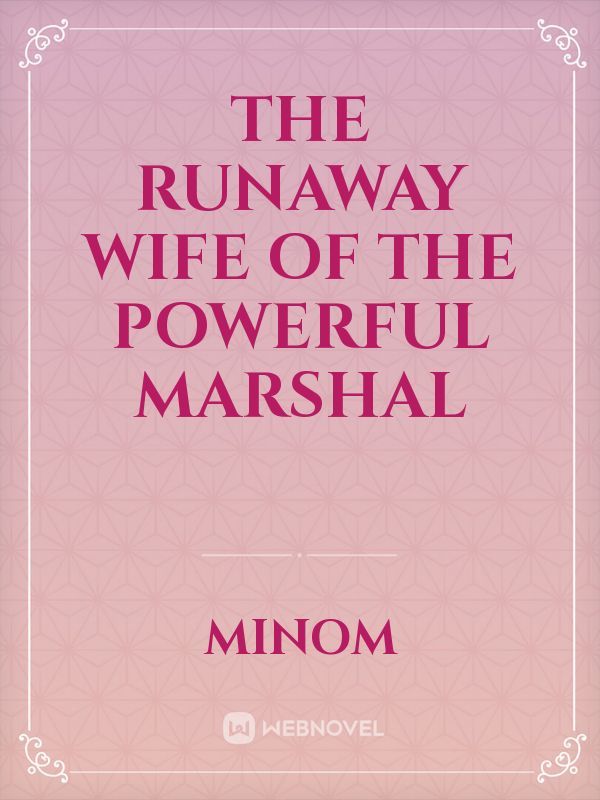 The Runaway Wife of the Powerful Marshal Book