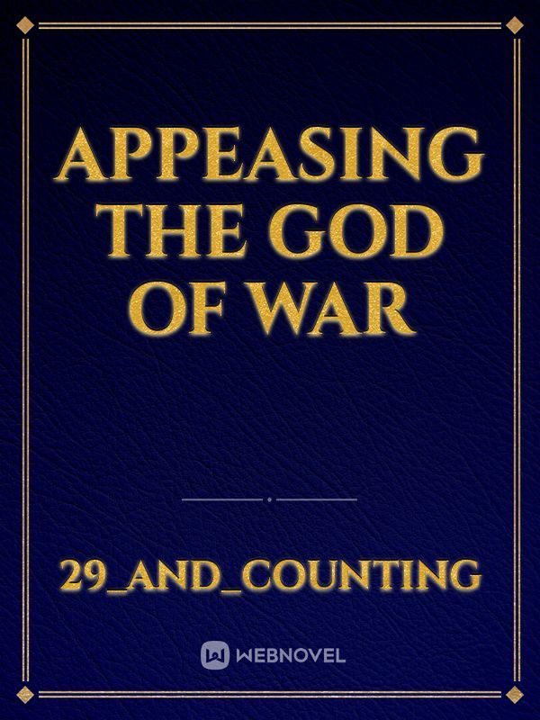 Appeasing The God of War
