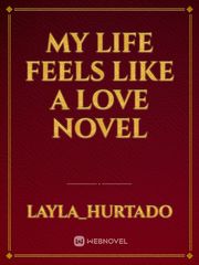 My life feels like a love novel Book