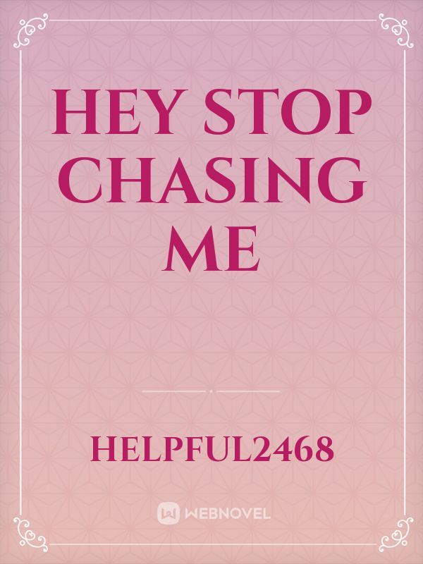 Hey Stop Chasing Me Book
