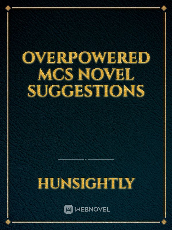 OVERPOWERED MCs NOVEL SUGGESTIONS