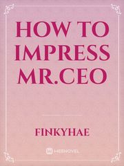 HOW TO IMPRESS MR.CEO Book