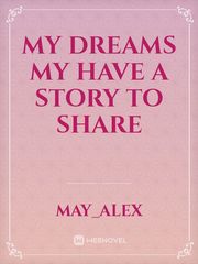 My dreams my have a story to share Book