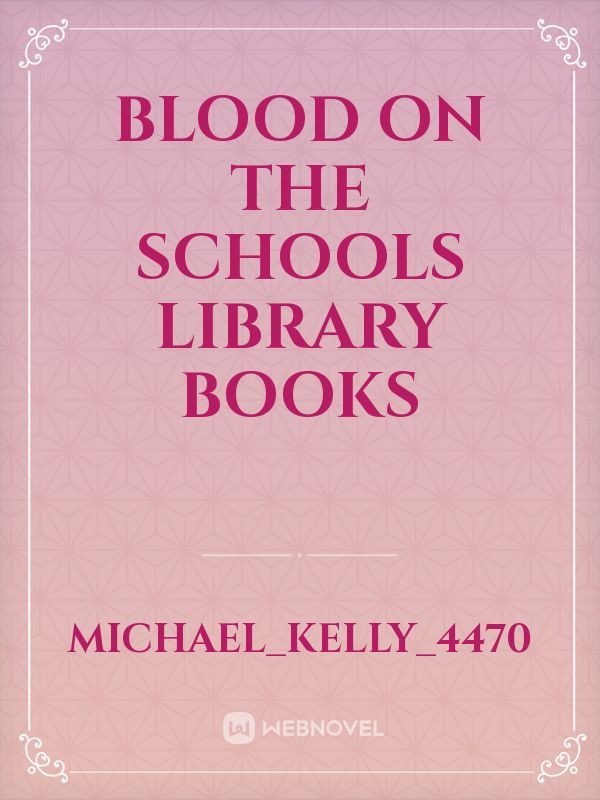 Blood on the schools library books