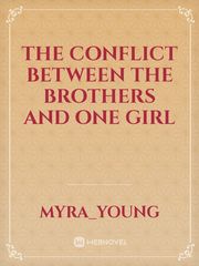 The Conflict between the brothers and one girl Book