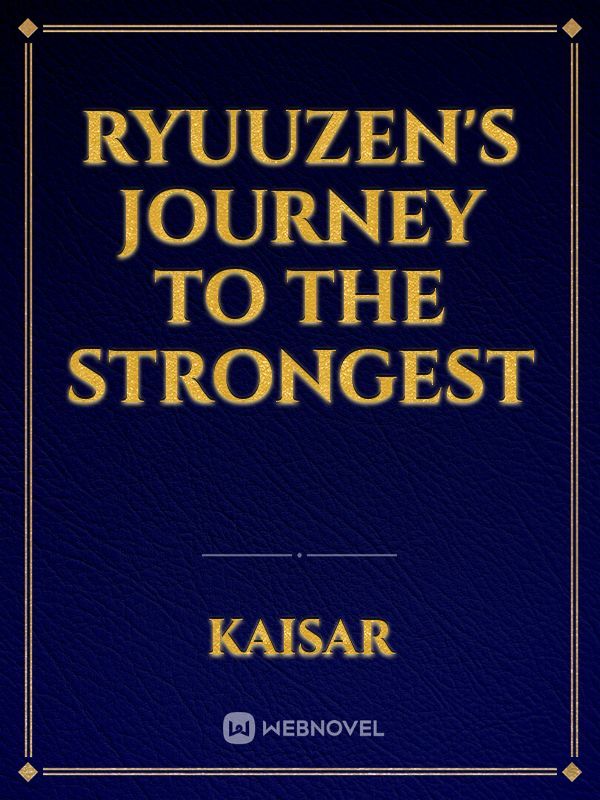 RYUUZEN's JOURNEY TO THE STRONGEST