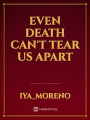 Even Death Can't Tear Us Apart Book