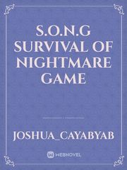 S.O.N.G
Survival Of Nightmare Game Book