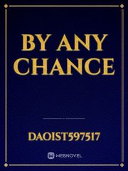BY ANY CHANCE Book