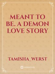 Meant to be. A Demon Love Story Book