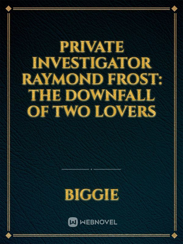 Private Investigator Raymond Frost: The Downfall of Two Lovers Book