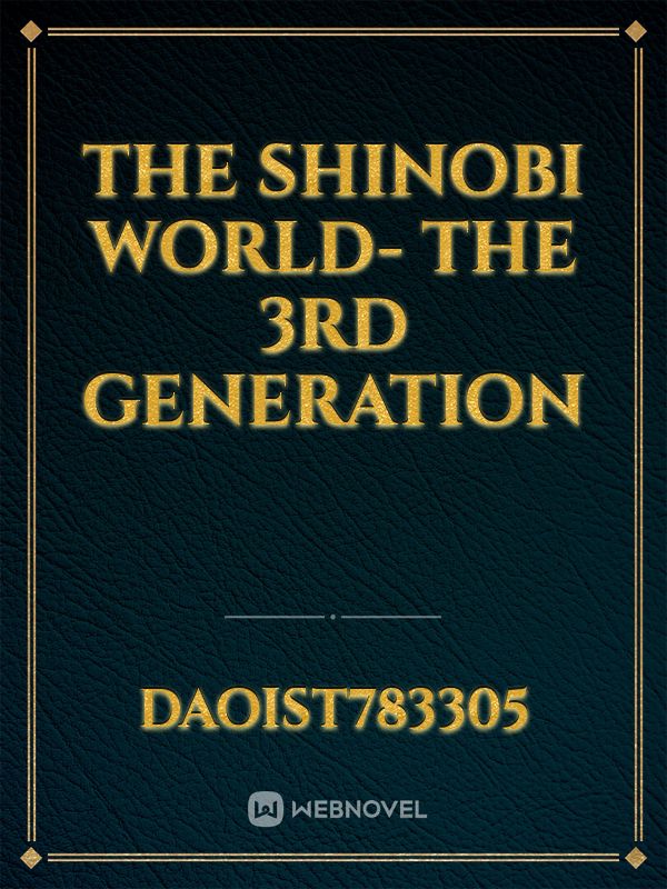 The shinobi world- the 3rd generation