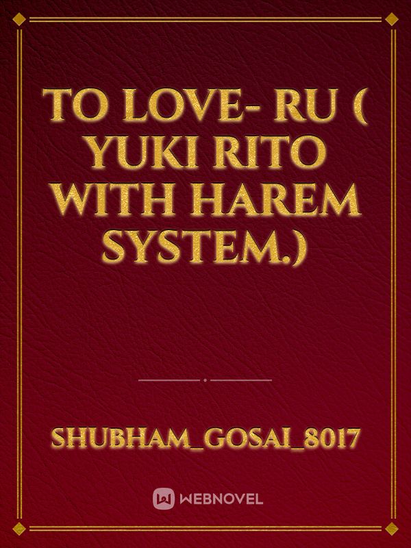 To Love- Ru ( Yuki Rito with HAREM system.)
