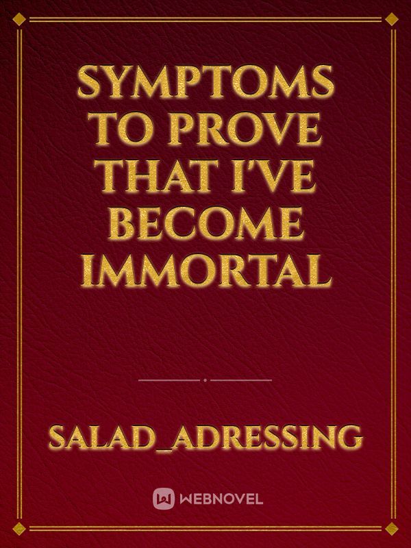 Symptoms to prove that I've become Immortal Book