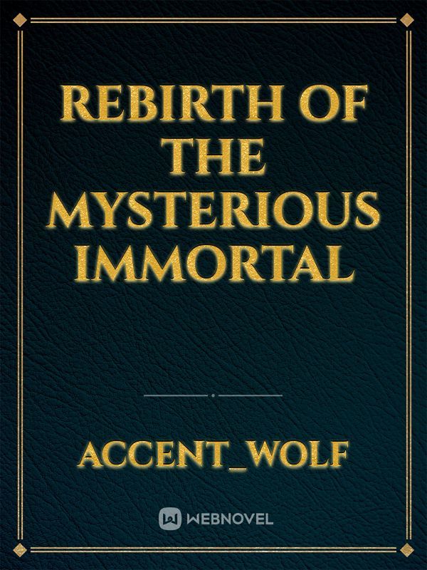 Rebirth of the Mysterious Immortal
