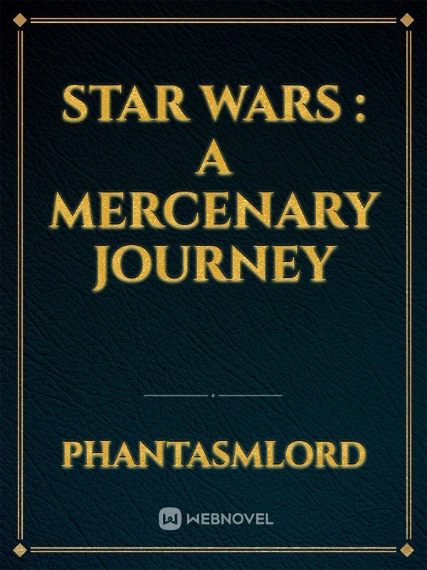 Star Wars : A Mercenary Journey