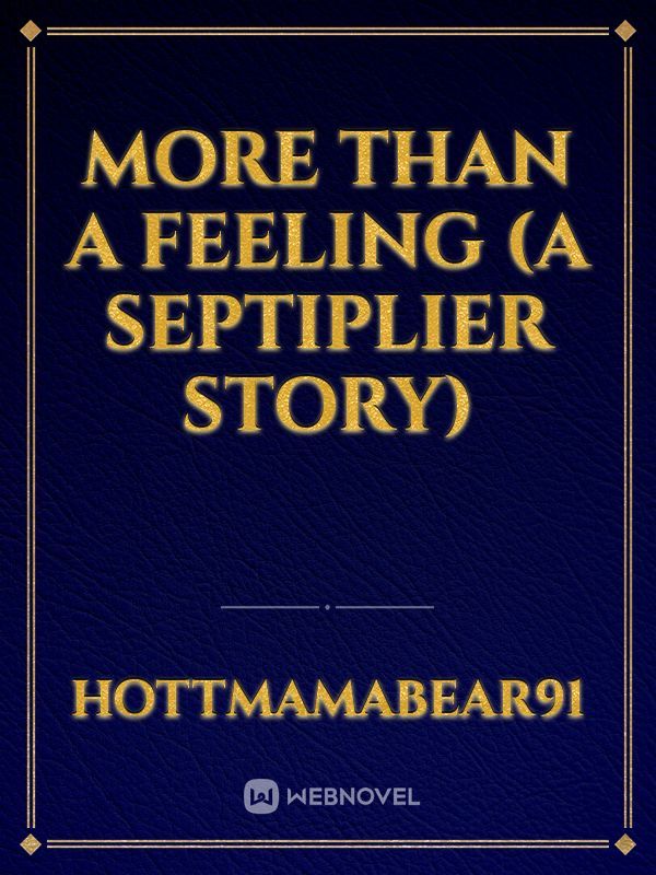 More Than A Feeling
(A Septiplier Story)