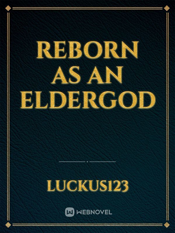 reborn as an eldergod