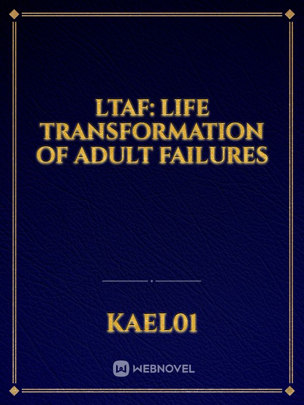 LTAF: Life Transformation of Adult Failures