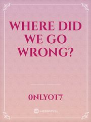 Where did we go wrong? Book