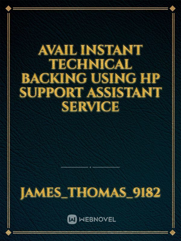 Avail Instant Technical Backing Using HP Support Assistant Service