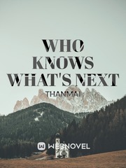 WHO KNOWS WHAT'S NEXT Book
