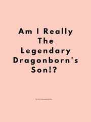 Am I Really The Legendary Dragonborn's Son!? Book
