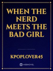 When the Nerd meets the bad girl Book