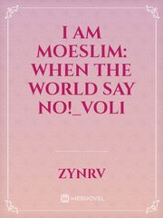 I am moeslim: when the world say no!_vol1 Book