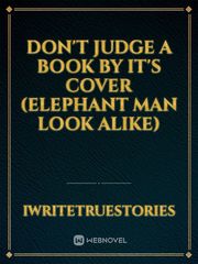 Don't Judge A Book By It's Cover
(Elephant Man Look Alike) Book
