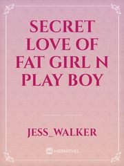 secret love of fat girl n play boy Book