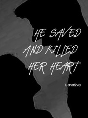 HE SAVED AND KILLED HER HEART Book