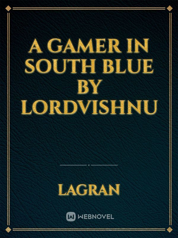 A Gamer In South Blue by LordVishnu