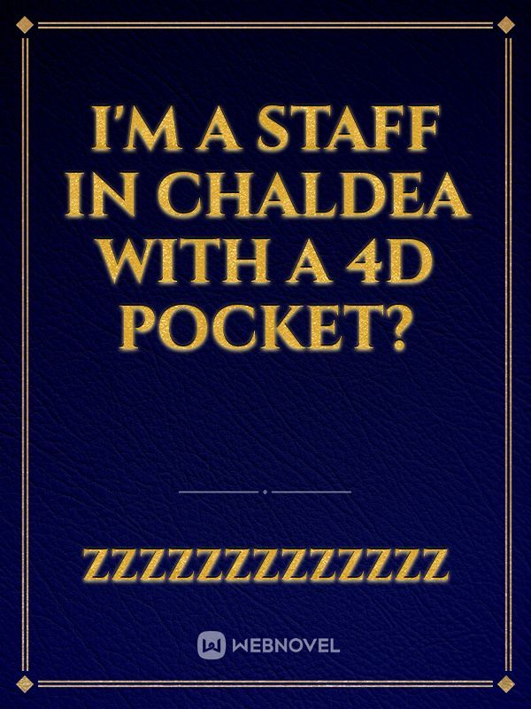 I'm a Staff in Chaldea with a 4D Pocket?