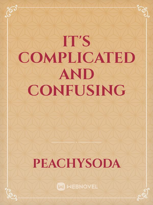 it's complicated and confusing Book