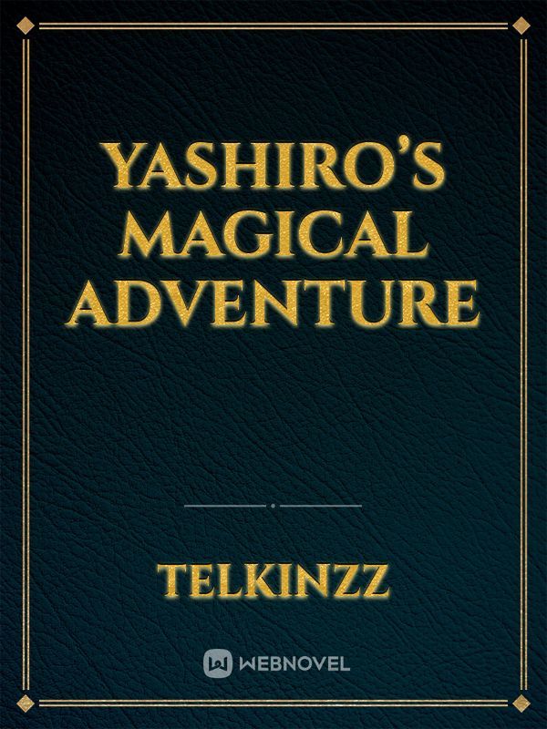 Yashiro’s magical adventure