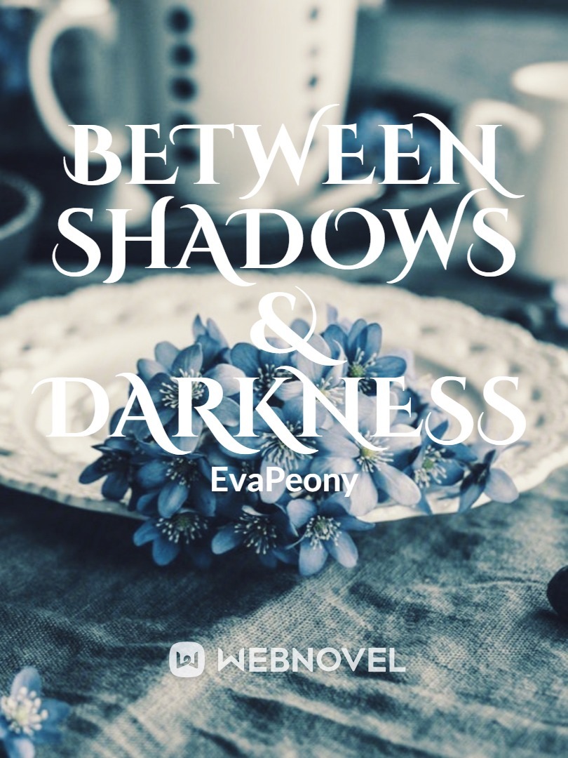 Between Shadows & Darkness