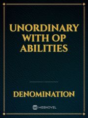 Unordinary with op abilities Book