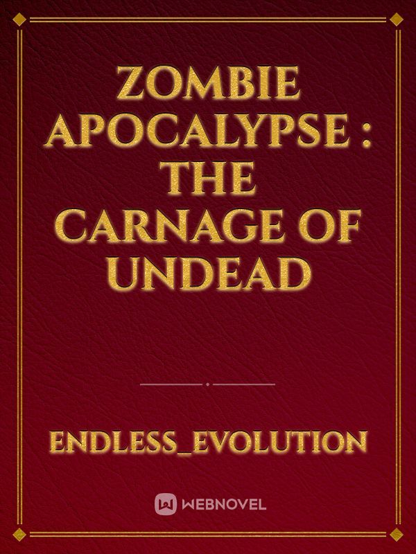Zombie apocalypse : the carnage of undead