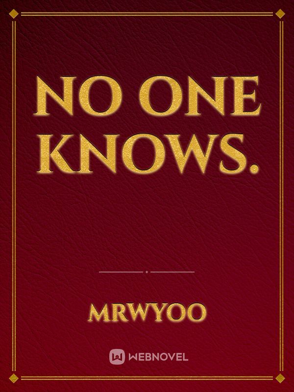 No one knows.