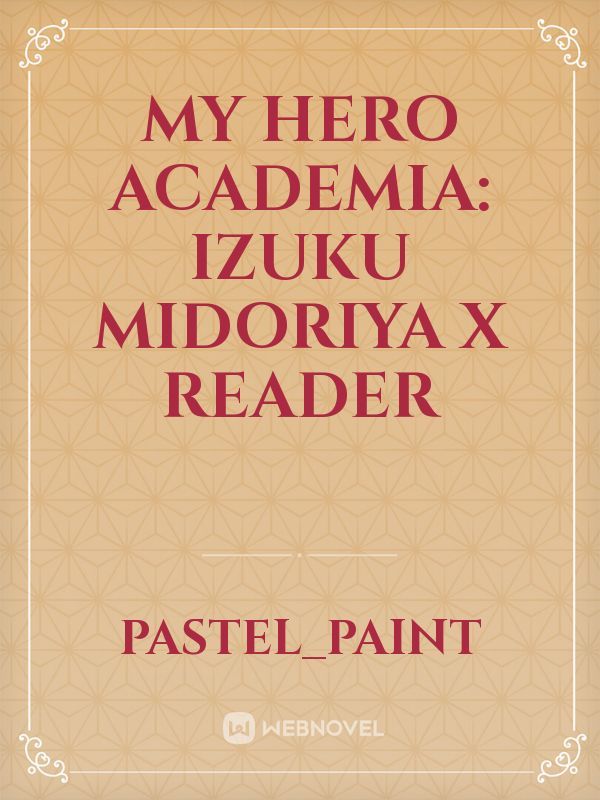 My hero academia: Izuku midoriya x reader