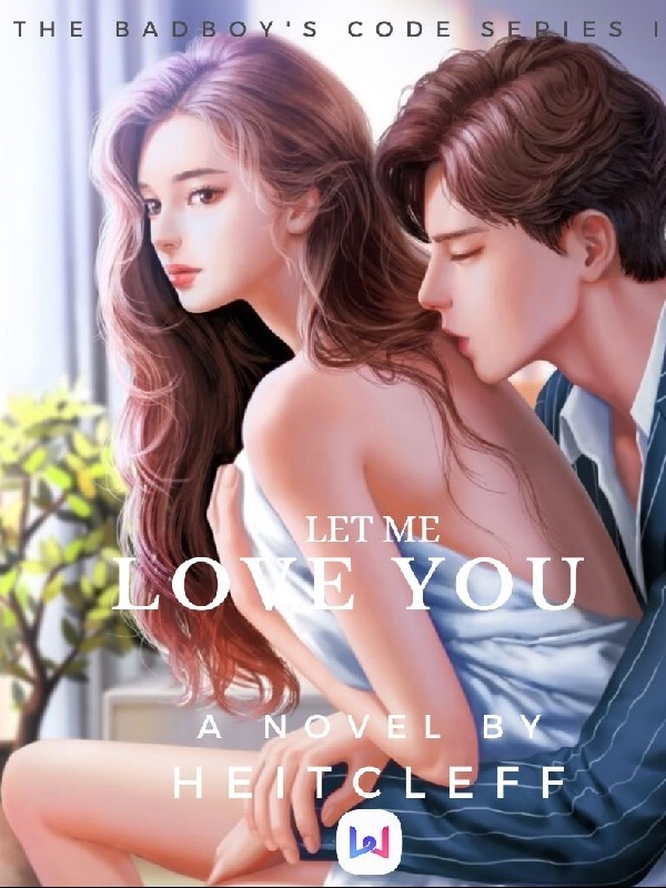 Let Me Love You (THE BADBOY'S CODE SERIES I) Book