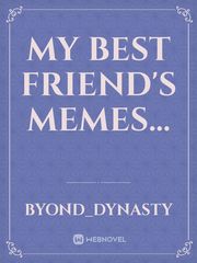My Best Friend's Memes... Book