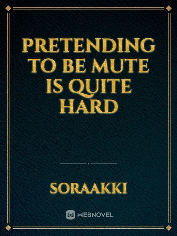 Pretending to be Mute is Quite Hard Book