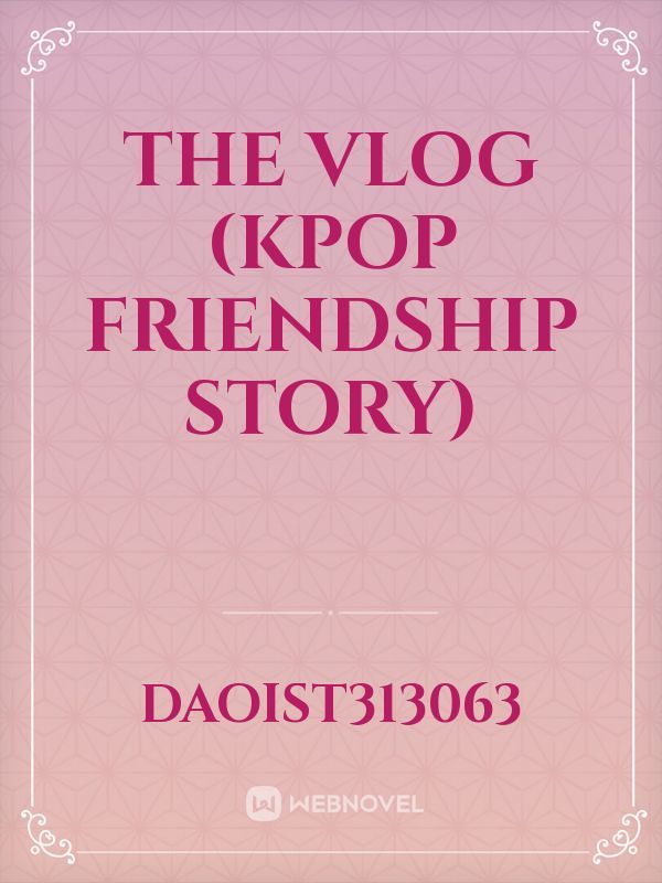 The Vlog (KPOP friendship story) Book